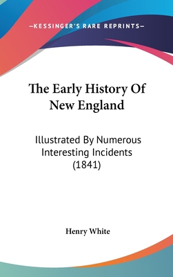 The Early History Of New England: Illustrated B... 143741415X Book Cover