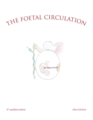 The Foetal Circulation: 6Th and Final Edition 1728395054 Book Cover