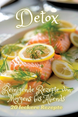 Detox: Reinigende Rezepte von Morgens bis Abends [German] 3384248201 Book Cover