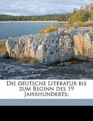 Die Deutsche Literatur Bis Zum Beginn Des 19 Ja... [German] 1149353899 Book Cover