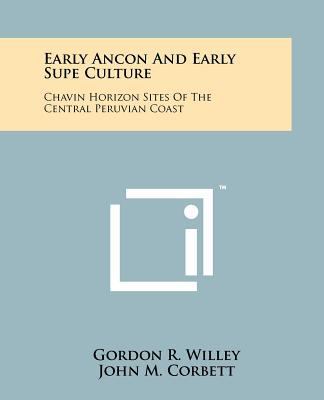 Early Ancon And Early Supe Culture: Chavin Hori... 1258176939 Book Cover