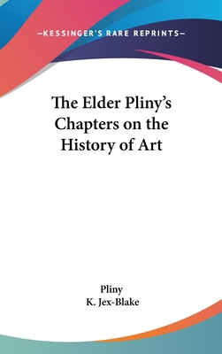 The Elder Pliny's Chapters on the History of Art 0548355134 Book Cover