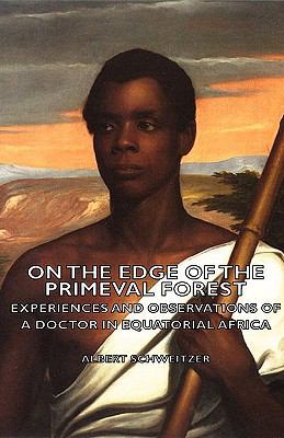 On the Edge of the Primeval Forest - Experience... 144373540X Book Cover