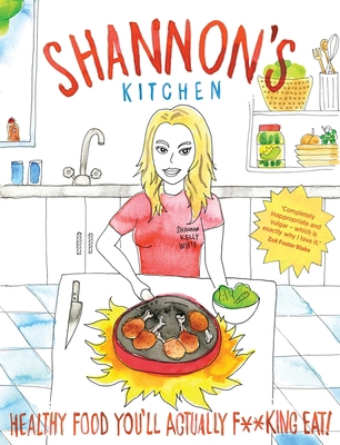 Shannon's Kitchen: Healthy Food You'll Actually... 0143792512 Book Cover