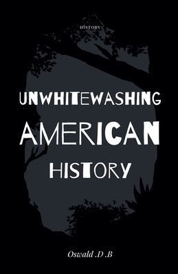 Unwhitewashing American History B0D2WM3CS3 Book Cover