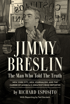 Jimmy Breslin: The Man Who Told the Truth 1613165773 Book Cover