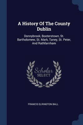 A History Of The County Dublin: Donnybrook, Boo... 1377042340 Book Cover