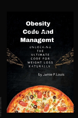 Obesity code and mangement: Unlocking The Ultim... B0BHY53HB6 Book Cover