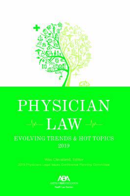Physician Law: Evolving Trends & Hot Topics 2019 1641054867 Book Cover