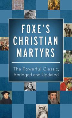 Foxe's Christian Martyrs: The Powerful Classic,... 1628369035 Book Cover