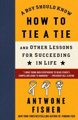 A Boy Should Know How to Tie a Tie: And Other L... 1416566627 Book Cover