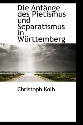 Die Anfange Des Pietismus Und Separatismus in W... [German] 1110256280 Book Cover