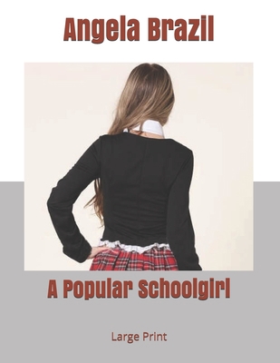 A Popular Schoolgirl: Large Print 169787620X Book Cover