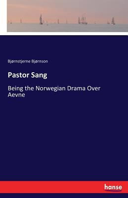 Pastor Sang: Being the Norwegian Drama Over Aevne 3337412726 Book Cover