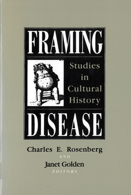 Framing Disease: Studies in Cultural History 0813517575 Book Cover