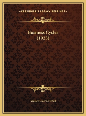 Business Cycles (1923) 116983051X Book Cover