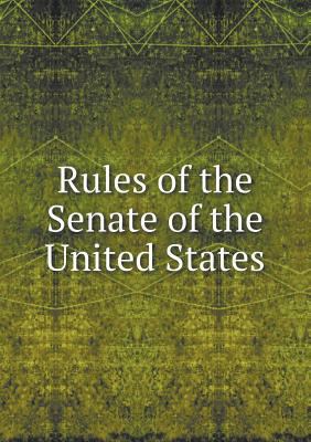 Rules of the Senate of the United States 5518661185 Book Cover