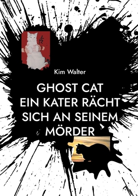 Ghost Cat: Ein Kater rächt sich an seinem Mörder [German] 3740786817 Book Cover