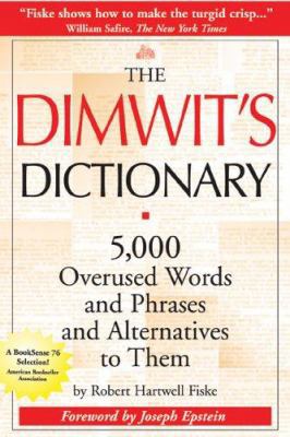 The Dimwit's Dictionary: 5,000 Overused Words a... 0966517679 Book Cover