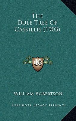 The Dule Tree Of Cassillis (1903) 116556923X Book Cover