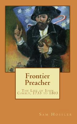 Frontier Preacher: The Life of John Corbly, 173... 1500168769 Book Cover