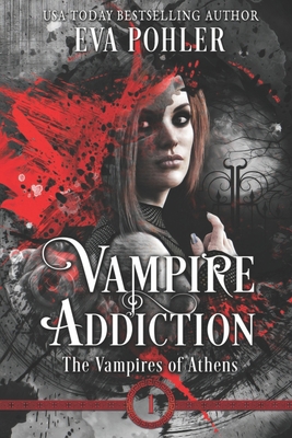 Vampire Addiction: the Vampires of Athens, Book... 0986221414 Book Cover