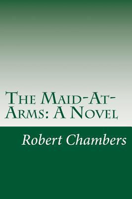 The Maid-At-Arms 1499582226 Book Cover