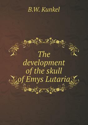 The development of the skull of Emys Lutaria 5518770219 Book Cover