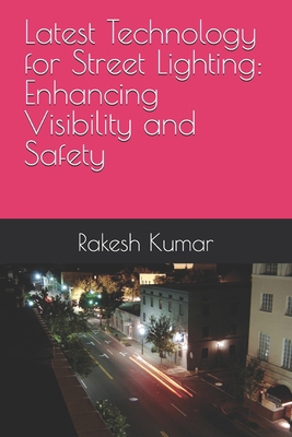 Latest Technology for Street Lighting: Enhancin... B0DNYHBKV1 Book Cover