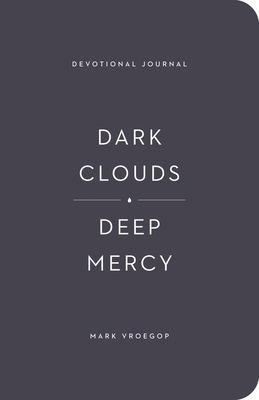 Dark Clouds, Deep Mercy Devotional Journal 1433583089 Book Cover