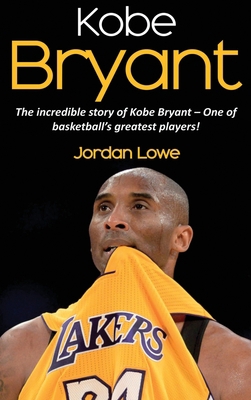 Kobe Bryant: The incredible story of Kobe Bryan... 1761032712 Book Cover