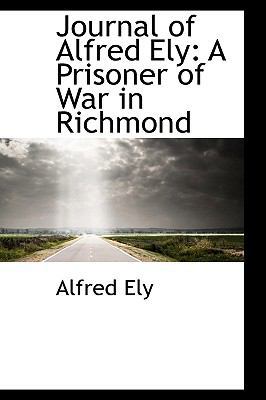 Journal of Alfred Ely: A Prisoner of War in Ric... 1103048724 Book Cover