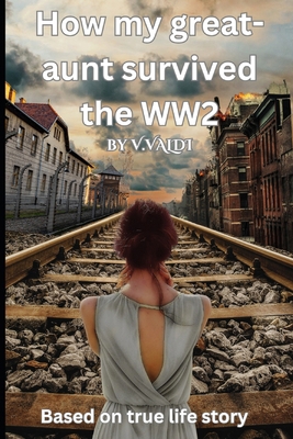 How my great-aunt survived the WW2 B0D6YZZQHY Book Cover