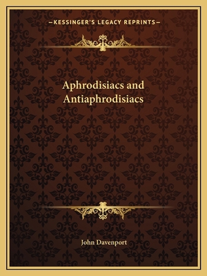 Aphrodisiacs and Antiaphrodisiacs 1162616660 Book Cover