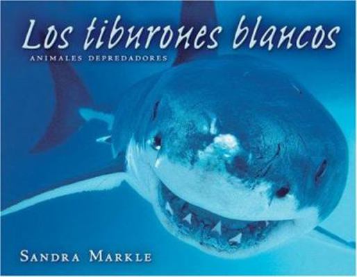 Los Tiburones Blancos / Great White Sharks (Ani... [Spanish] 0822566273 Book Cover