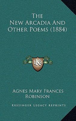 The New Arcadia And Other Poems (1884) 1164165194 Book Cover