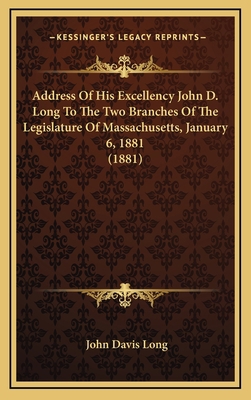 Address Of His Excellency John D. Long To The T... 1168777089 Book Cover