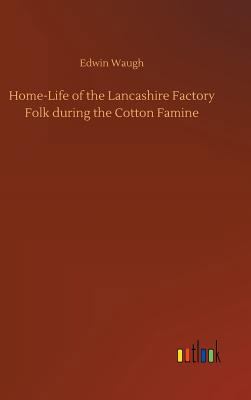 Home-Life of the Lancashire Factory Folk during... 3732647323 Book Cover