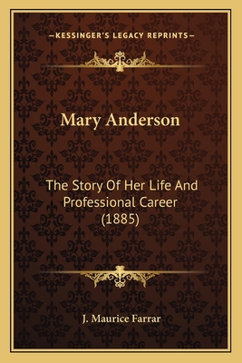 Mary Anderson: The Story Of Her Life And Profes... 1166571130 Book Cover