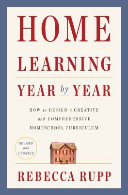 Home Learning Year by Year: How to Design a Cre... 0525576975 Book Cover