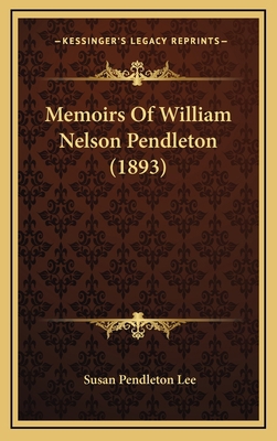 Memoirs Of William Nelson Pendleton (1893) 1165516861 Book Cover