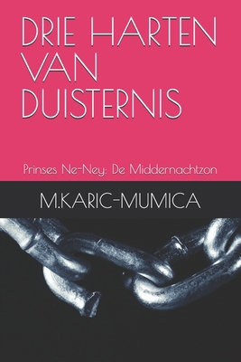 Drie Harten Van Duisternis: Prinses Ne-Ney: De ... [Dutch] B0DTVVB5QD Book Cover