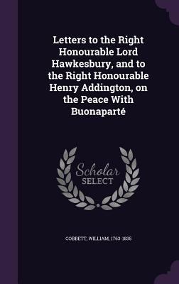 Letters to the Right Honourable Lord Hawkesbury... 1354350138 Book Cover