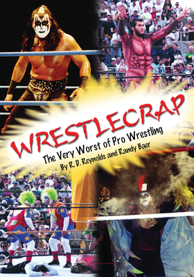 WrestleCrap : The Very Worst of Professional Wrestling