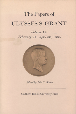 The Papers of Ulysses S. Grant, Volume 14: Febr... 0809311984 Book Cover