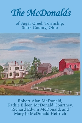 The McDonalds: of Sugar Creek Township, Stark C... 1959700642 Book Cover