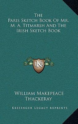 The Paris Sketch Book of Mr. M. A. Titmarsh and... 1163470910 Book Cover