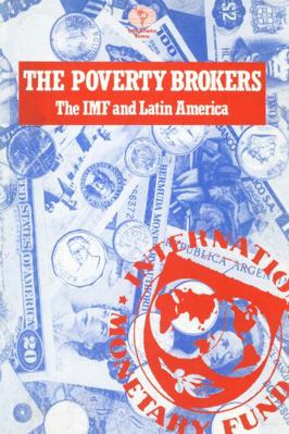 The Poverty Brokers: IMF and Latin America 0906156246 Book Cover