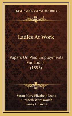 Ladies at Work: Papers on Paid Employments for ... 1164970763 Book Cover