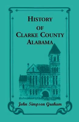 History of Clarke County, Alabama 1556134746 Book Cover